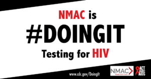 N.M.A.C. is #DOINGIT testing for H.I.V.
