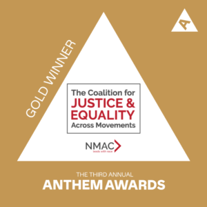 The Coalition for Justice and Equality Across Movements. Gold Winner N.M.A.C.
